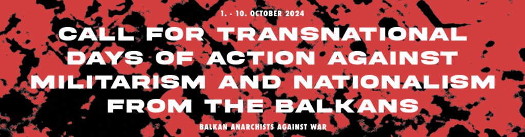 Call for Transnational days of action against militarism and nationalism from the Balkans (1st to 10th October 2024)